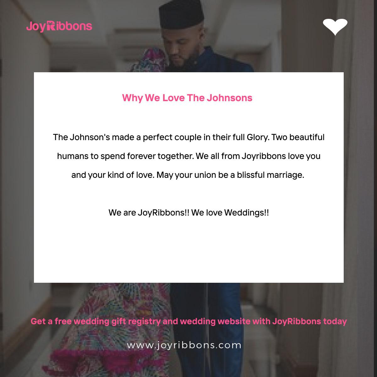 JoyRibbons is top gift registry site in Nigeria. Couples getting married in Nigeria today can receive gift on their wishlist, see RSVP and share their wedding information with their loved ones using JoyRibbons. We are the company that will do everything and anything for love